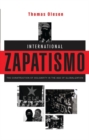 International Zapatismo : The Construction of Solidarity in the Age of Globalization - Book