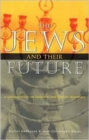 The Jews and Their Future : A Conversation on Judaism and Jewish Identities - Book