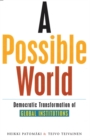 A Possible World : Democratic Transformation of Global Institutions - Book