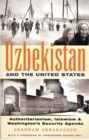 Uzbekistan and the United States : Authoritarianism, Islamism and Washington's Security Agenda - Book