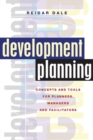Development Planning : Concepts and Tools for Planners, Managers and Facilitators - Book