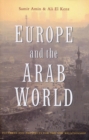 Europe and the Arab World : Patterns and Prospects for the New Relationship - Book