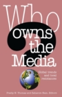 Who Owns the Media : Global Trends and Local Resistances - Book