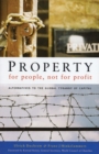 Property for People, Not for Profit : Alternatives to the Global Tyranny of Capital - Book