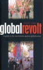 Global Revolt : A Guide to the Movements against Globalization - Book