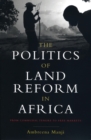 The Politics of Land Reform in Africa : From Communal Tenure to Free Markets - Book