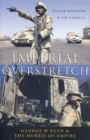 Imperial Overstretch : George W. Bush and the Hubris of Empire - Book