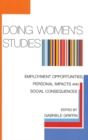Doing Women's Studies : Employment Opportunities, Personal Impacts and Social Consequences - Book