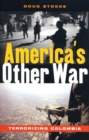 America's Other War : Terrorizing Colombia - Book
