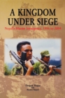 A Kingdom under Siege : Nepal's Maoist Insurgency, 1996 to 2004 - Book