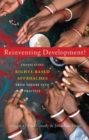 Reinventing Development? : Translating Rights-based Approaches from Theory into Practice - Book