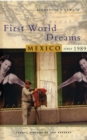 First World Dreams : Mexico since 1989 - Book
