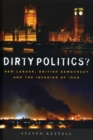 Dirty Politics? : New Labour, British Democracy and the Invasion of Iraq - Book