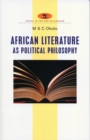 African Literature as Political Philosophy - Book
