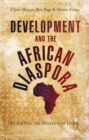 Development and the African Diaspora : Place and the Politics of Home - Book