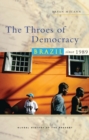 The Throes of Democracy : Brazil since 1989 - Book