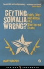 Getting Somalia Wrong? : Faith, War and Hope in a Shattered State - Book
