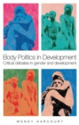 Body Politics in Development : Critical Debates in Gender and Development - Book