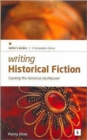 Writing Historical Fiction : Creating the Historical Blockbuster - Book