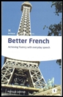 Better French: 4e : Achieving Fluency with Everyday Speech - Book