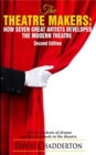 Theatre Makers, the : How Seven Great Artists Developed the Modern Theatre - Book
