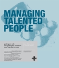 Managing Talented People : Getting on with - and getting the best from - your high performers - Book