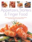 Appetizers, Starters and Finger Food : 200 Great Ways to Start a Meal or Serve a Buffet with Style; Step-by-Step Recipes for Guaranteed Success - Book