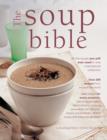 The Soup Bible : All the Soups You Will Ever Need in One Inspirational Collection - Book