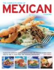 The Complete Book of Mexican Cooking : Explore the Authentic Taste of Mexico in Over 150 Fabulous Recipes Shown Step by Step in More Than 750 Stunning Photographs - Book