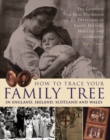 How to Trace Your Family Tree in England, Ireland, Scotland and Wales - Book
