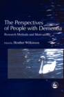 The Perspectives of People with Dementia : Research Methods and Motivations - Book