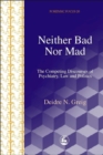 Neither Bad Nor Mad : The Competing Discourses of Psychiatry, Law and Politics - Book