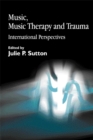 Music, Music Therapy and Trauma : International Perspectives - Book