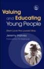 Valuing and Educating Young People : Stern Love the Lyward Way - Book