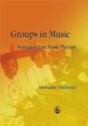 Groups in Music : Strategies from Music Therapy - Book