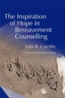 The Inspiration of Hope in Bereavement Counselling - Book