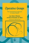 Operative Groups : The Latin-American Approach to Group Analysis - Book