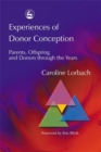 Experiences of Donor Conception : Parents, Offspring and Donors Through the Years - Book