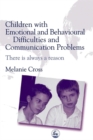 Children with Emotional and Behavioural Difficulties and Communication Problems : There is Always a Reason - Book
