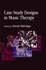 Case Study Designs in Music Therapy - Book