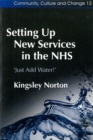 Setting Up New Services in the NHS : ‘Just Add Water!' - Book