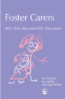 Foster Carers : Why They Stay and Why They Leave - Book