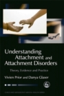 Understanding Attachment and Attachment Disorders : Theory, Evidence and Practice - Book