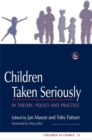 Children Taken Seriously : In Theory, Policy and Practice - Book