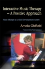 Interactive Music Therapy - A Positive Approach : Music Therapy at a Child Development Centre - Book