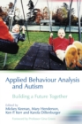 Applied Behaviour Analysis and Autism : Building a Future Together - Book