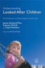 Understanding Looked After Children : An Introduction to Psychology for Foster Care - Book