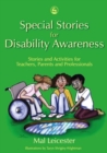 Special Stories for Disability Awareness : Stories and Activities for Teachers, Parents and Professionals - Book