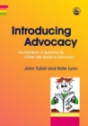 Introducing Advocacy : The First Book of Speaking Up: a Plain Text Guide to Advocacy - Book