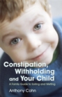 Constipation, Withholding and Your Child : A Family Guide to Soiling and Wetting - Book